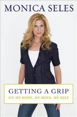 Getting a Grip: On My Body, My Mind, My Self | O#Autobiography